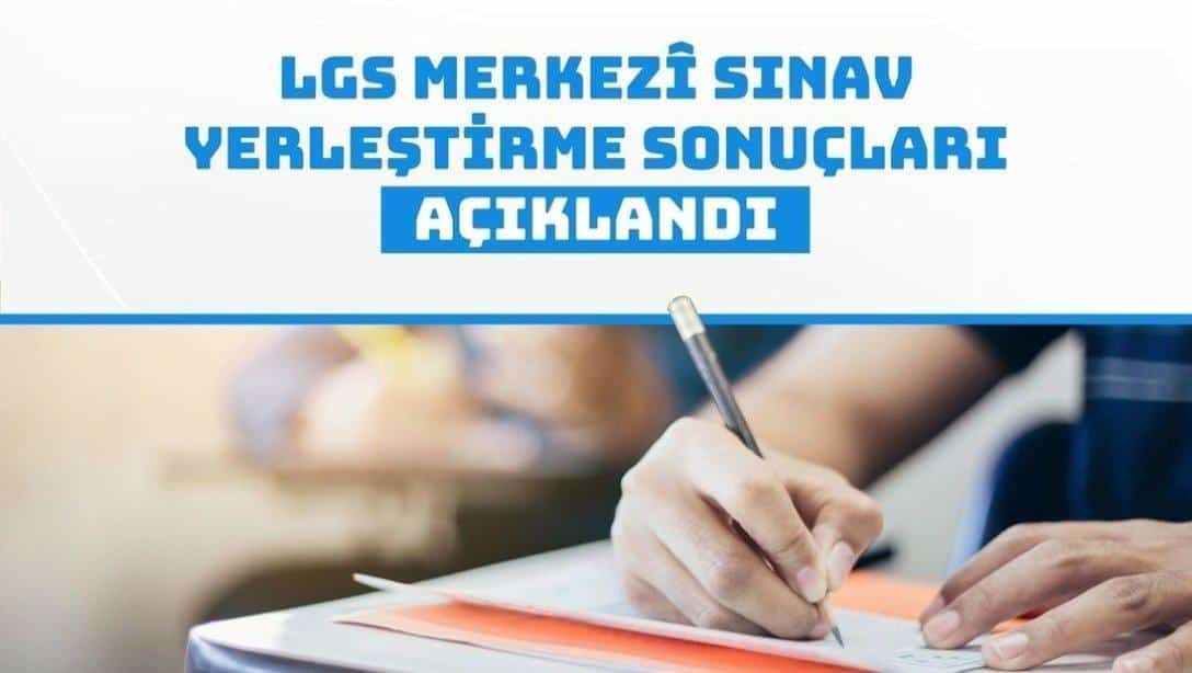 LGS YERLEŞTİRME SONUÇLARI AÇIKLANDI.